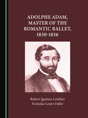 cover image of Adolphe Adam, Master of the Romantic Ballet, 1830-1856